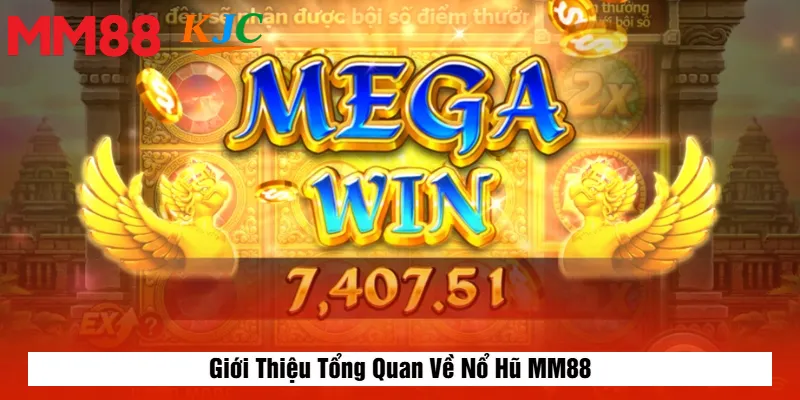 Giới Thiệu Tổng Quan Về Nổ Hũ MM88